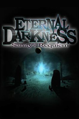 Eternal Darkness: Sanity's Requiem - A Gripping Psychological Horror Adventure That Will Leave You Questioning Reality!