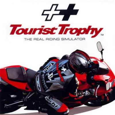 Tourist Trophy: The Ultimate Two-Wheeled Thrill Ride Awaits!