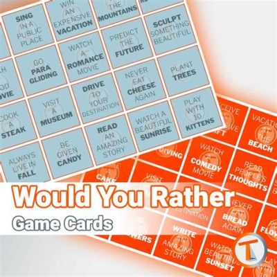 Would You Rather Card Game: A Journey Through Absurd Choices and Hilarious Dilemmas